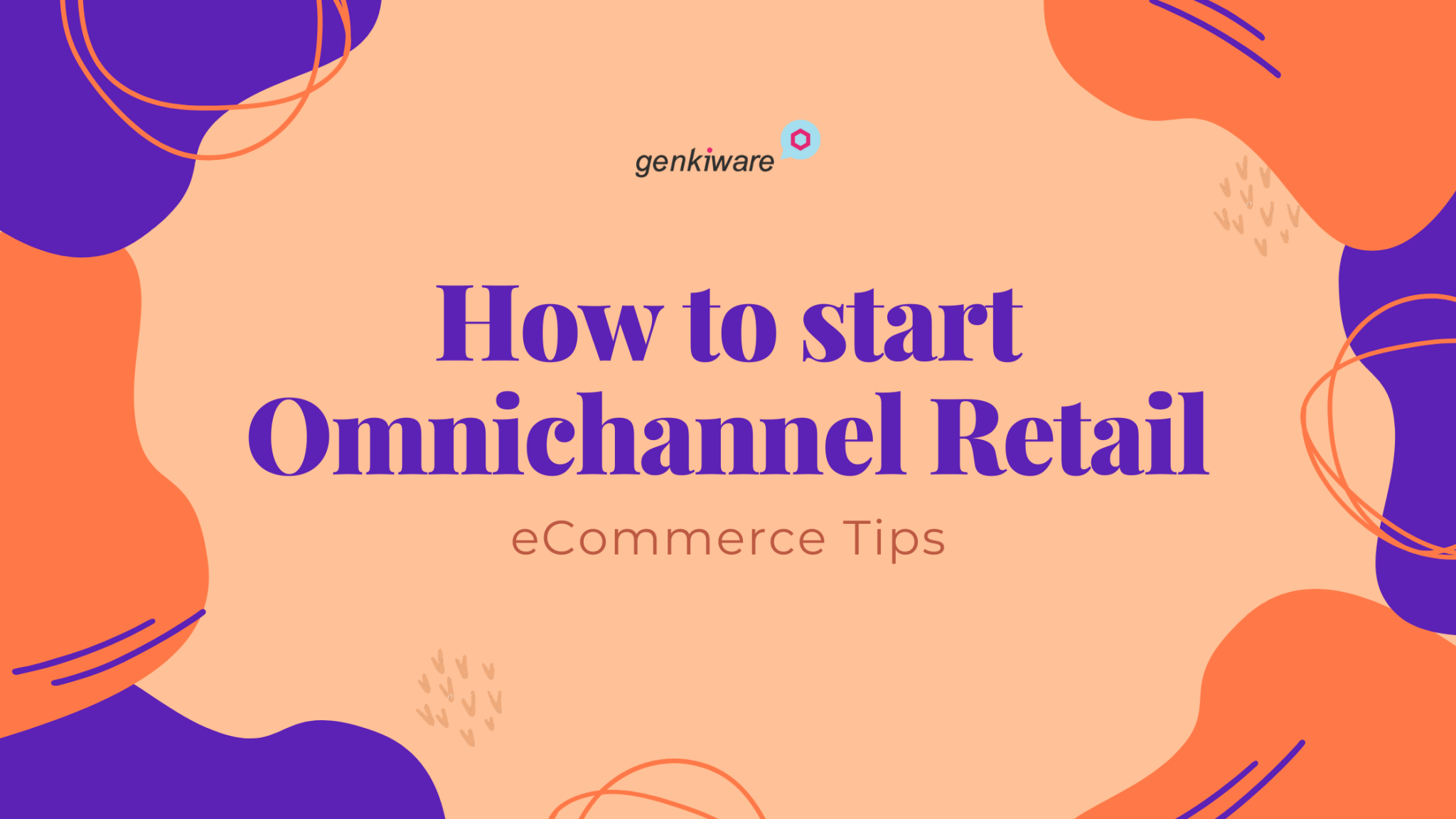 How To Start Omnichannel Retail Strategy - Genkiware